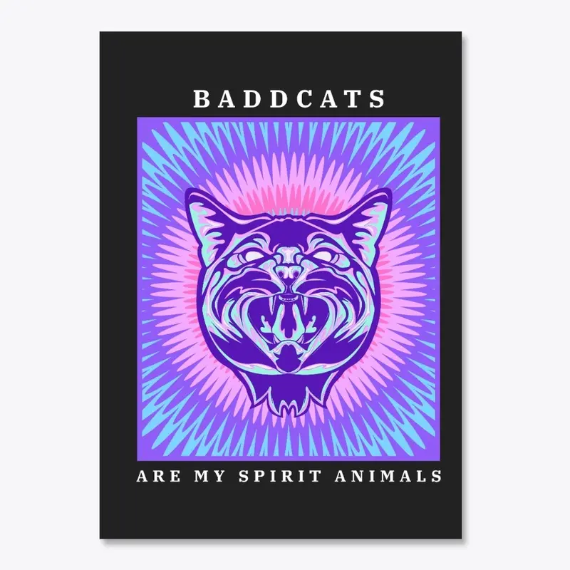 BaddCats Are My Spirit Animals